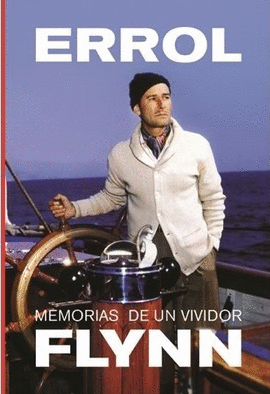 MEMORIAS DE UN VIVIDOR: ERROL FLYNN