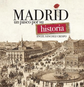 MADRID, UN PASEO POR SU HISTORIA