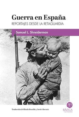 GUERRA EN ESPAÑA (REPORTAJES DESDE LA RETAGUARDIA)