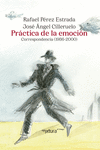 PRÁCTICA DE LA EMOCIÓN (CORRESPONDENCIA, 1986-2000)