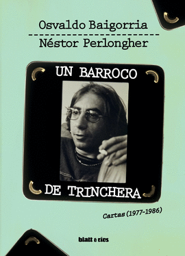 UN BARROCO DE TRINCHERA (CARTAS, 1977-1986)