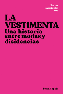 LA VESTIMENTA (UNA HISTORIA ENTRE MODAS Y DISIDENCIAS)