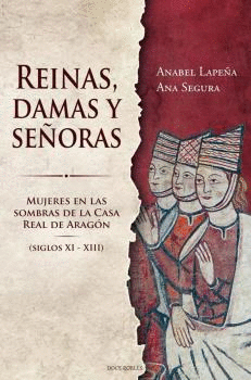 REINAS, DAMAS Y SEÑORAS (SIGLOS XI-XIII)