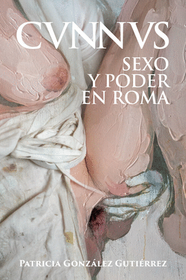 CVNNVS: SEXO Y PODER EN ROMA