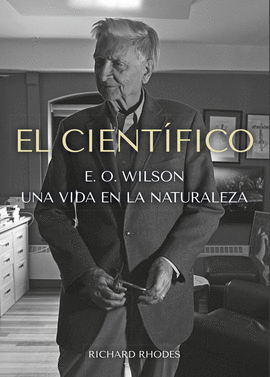 EL CIENTÍFICO (E. O. WILSON: UNA VIDA EN LA NATURALEZA)