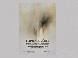 FERNANDO ZÓBEL. LAS RAZONES DE LA BELLEZA