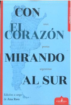 CON EL CORAZON MIRANDO AL SUR:ONCE POETEAS ARGENTINAS