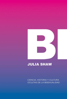 BI: CIENCIA, HISTORIA Y CULTURA OCULTAS DE LA BISEXUALIDAD