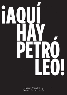 ¡AQUI HAY PETROLEO!