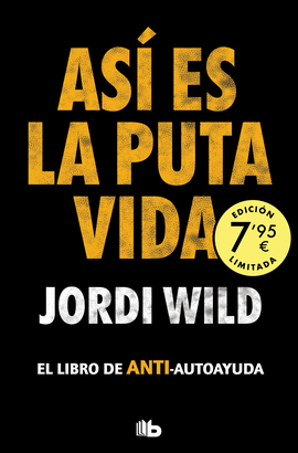 ASÍ ES LA PUTA VIDA (EL LIBRO DE ANTI-AUTOAYUDA)