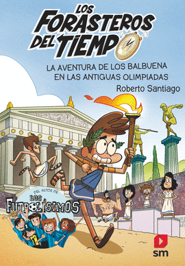 LOS FORASTEROS DEL TIEMPO 08: LA AVENTURA DE LOS BALBUENA EN LAS ANTIGUAS OLIMPIADAS