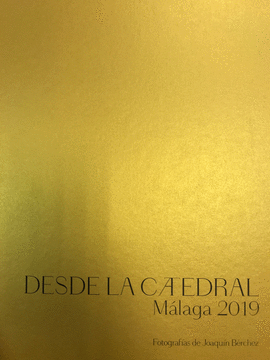DESDE LA CATEDRAL: MÁLAGA 2019 (EXPOSICIÓN)