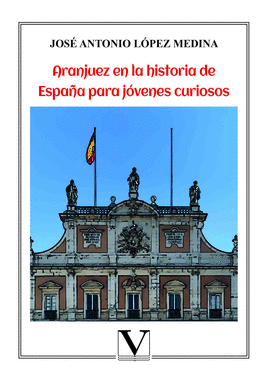 ARANJUEZ EN LA HISTORIA DE ESPAÑA PARA JÓVENES CURIOSOS