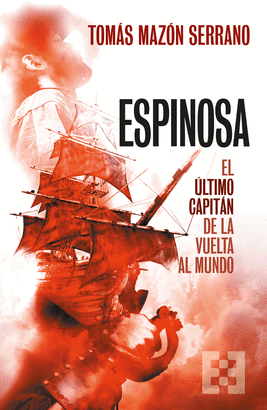 ESPINOSA: EL ÚLTIMO CAPITÁN DE LA VUELTA AL MUNDO