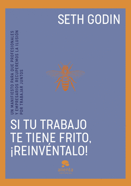 SI TU TRABAJO TE TIENE FRITO, ¡REINVENTALO!
