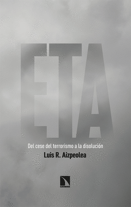 ETA (DEL CESE DEL TERRORISMO A LA DISOLUCIÓN)