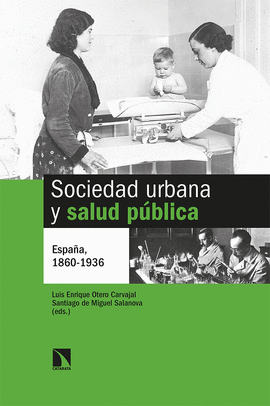 SOCIEDAD URBANA Y SALUD PÚBLICA (ESPAÑA, 1860-1936)