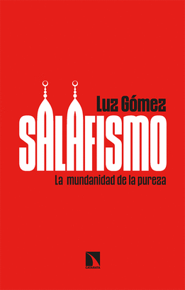 SALAFISMO (LA MUNDANIDAD DE LA PUREZA)