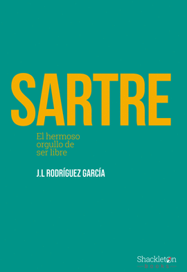 SARTRE: EL HERMOSO ORGULLO DE SER LIBRE