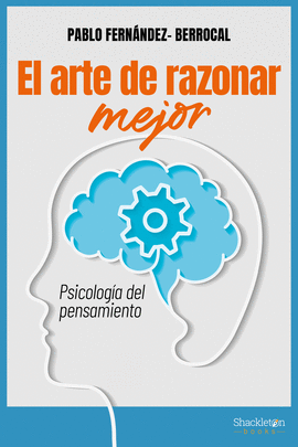 EL ARTE DE RAZONAR MEJOR (PSICOLOGÍA DEL PENSAMIENTO)