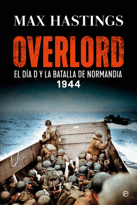 OVERLORD: EL DÍA D Y LA BATALLA POR NORMANDIA (1944)