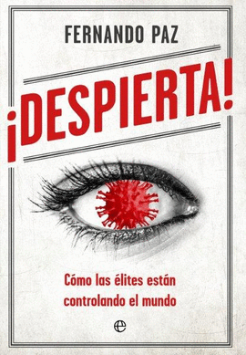 ¡DESPIERTA! (CÓMO LAS ÉLITES ESTÁN CONTROLANDO EL MUNDO)