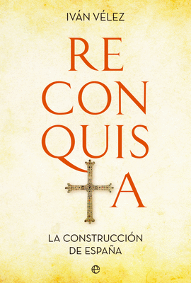 RECONQUISTA (LA CONSTRUCCIÓN DE ESPAÑA)