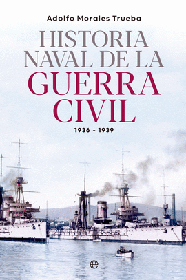 HISTORIA NAVAL DE LA GUERRA CIVIL (1936-1939)