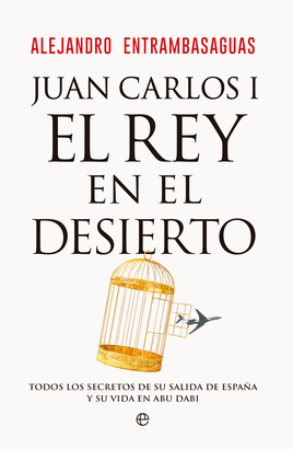 JUAN CARLOS I: EL REY EN EL DESIERTO