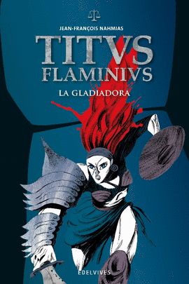 TITUS FLAMINIUS 2: LA GLADIADORA