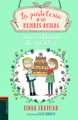 LA PASTELERIA DE LAS MEJORES AMIGAS 2: UNA CUCHARADA DE SECRETOS