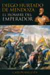 DIEGO HURTADO DE MENDOZA, EL HOMBRE DEL EMPERADOR
