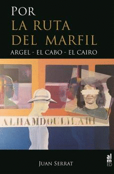 POR LA RUTA DEL MARFIL: ARGEL-EL CABO-EL CAIRO