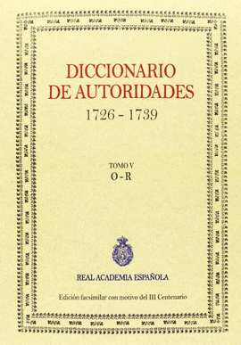 DICCIONARIO DE AUTORIDADES (TOMO V) O-R