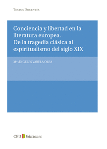 CONCIENCIA Y LIBERTAD EN LA LITERATURA EUROPEA. DE LA TRAGEDIA CLÁSICA AL ESPIRI