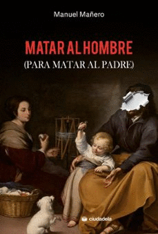 MATAR AL HOMBRE (PARA MATAR AL PADRE)