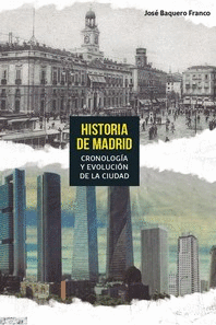 HISTORIA DE MADRID (CRONOLOGÍA Y EVOLUCIÓN DE LA CIUDAD)