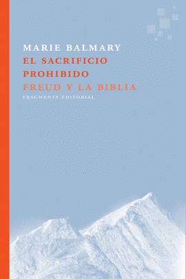 EL SACRIFICIO PROHIBIDO (FREUD Y LA BIBLIA)