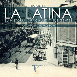 BARRIO DE LA LATINA (SU HISTORIA, SUS CALLES Y SUS GENTES)