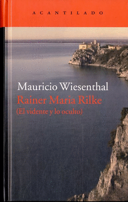 RAINER MARIA RILKE (EL VIDENTE Y LO OCULTO)