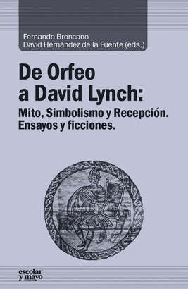 DE ORFEO A DAVID LYNCH: MITO, SIMBOLISMO Y RECEPCIÓN.