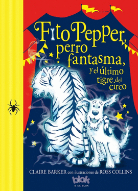 FITO PEPPER, PERRO FANTASMA Y EL ÚLTIMO TIGRE DEL CIRCO