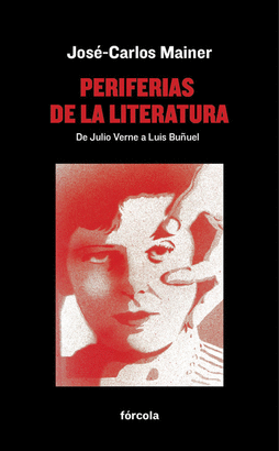 PERIFERIAS DE LA LITERATURA (DE JULIO VERNE A LUIS BUÑUEL)