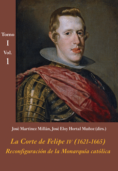 LA CORTE DE FELIPE IV (1621-1665): RECONFIGURACIÓN DE LA MONARQUÍA CATÓLICA (EST