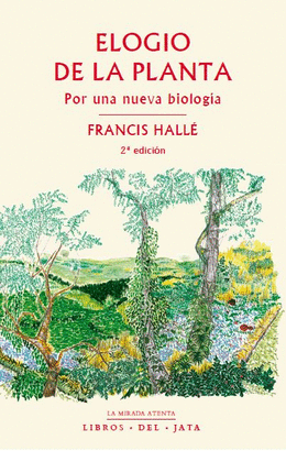 ELOGIO DE LA PLANTA (POR UNA NUEVA BIOLOGÍA)