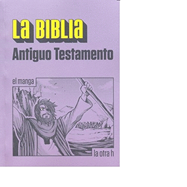 LA BIBLIA. ANTIGUO TESTAMENTO (EL MANGA)