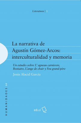 LA NARRATIVA DE AGUSTÍN GÓMEZ-ARCOS: INTERCULTURALIDAD Y MEMORIA