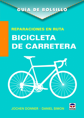 GUÍA DE BOLSILLO. REPARACIONES EN RUTA. BICICLETA DE CARRETERA