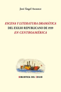 ESCENA Y LITERATURA DRAMÁTICA DEL EXILIO REPUBLICANO DE 1939