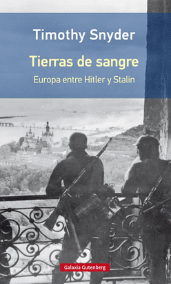 TIERRAS DE SANGRE (EUROPA ENTRE HITLER Y STALIN)